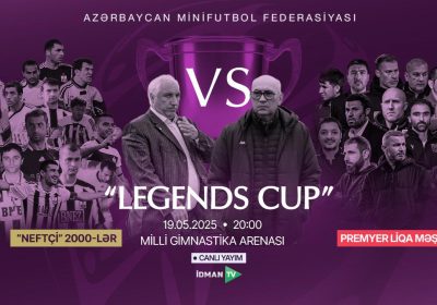 BAKIDA “LEGEND CUP” OYUNU KEÇİRİLƏCƏK (VİDEO)